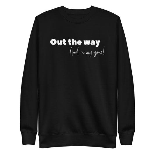 Out The Way Sweatshirt