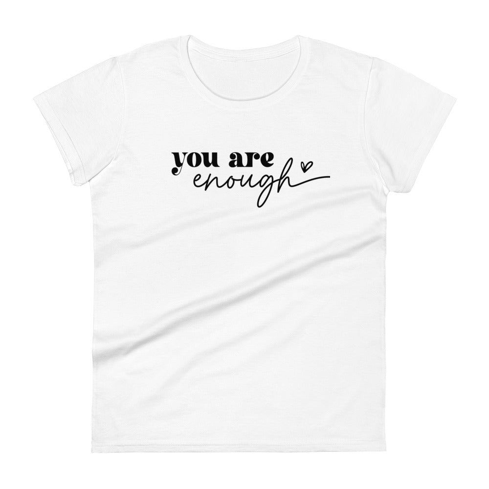 You Are Enough T-Shirt