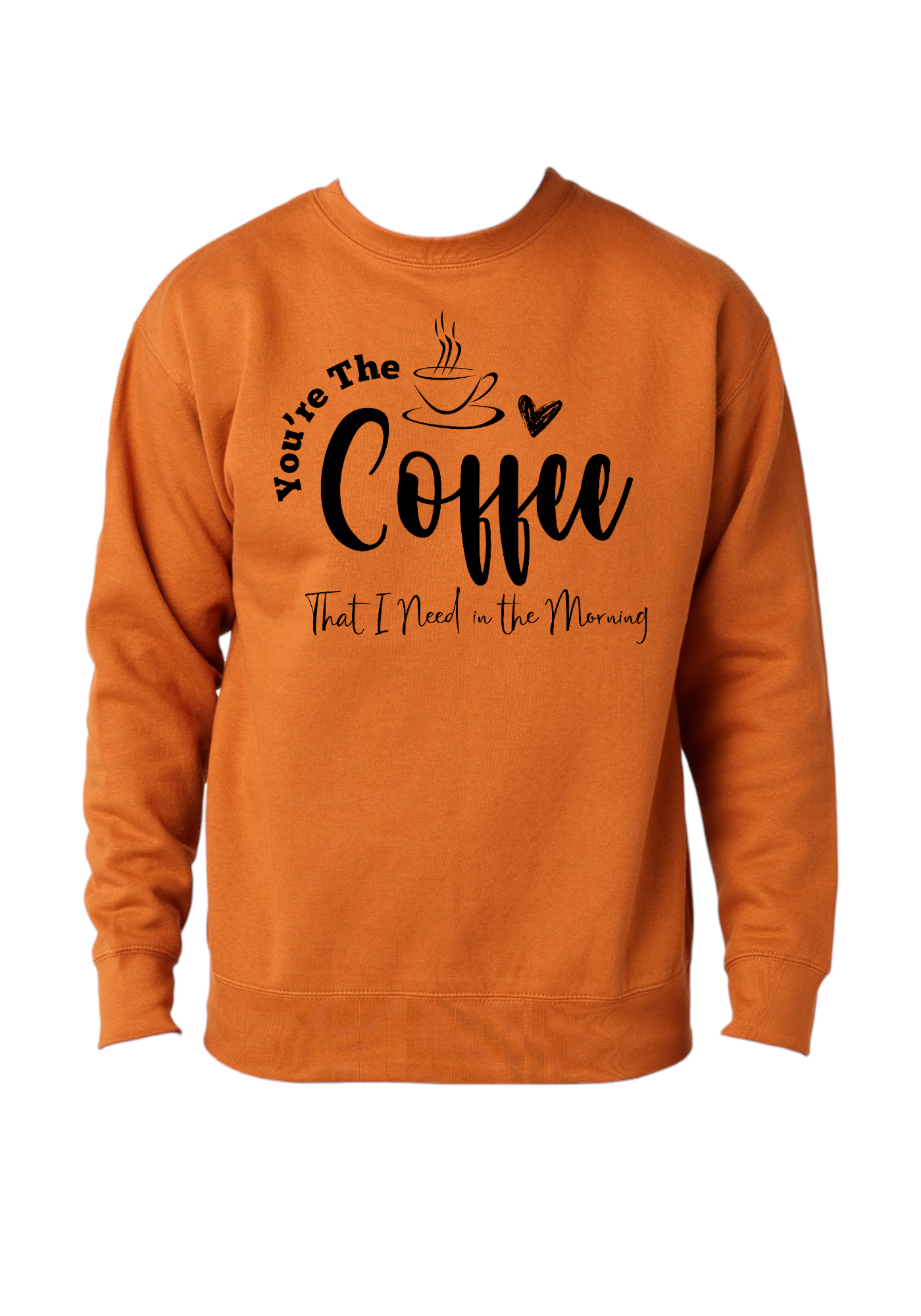 Unisex You're The Coffee Crewneck Sweatshirt